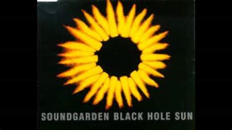 D5. 15ª. F6 (9/11+) Aprenda a tocar a cifra de Black Hole Sun (Soundgarden) no Cifra Club. In my eyes, indisposed / In disguise as no one knows / Hides the face, lies the snake / In the Sun in my disgrace / …
